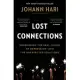 Lost Connections: Why You’re Depressed and How to Find Hope