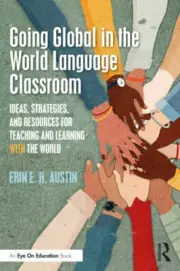 Going Global in the World Language Classroom: Ideas, Strategies, and Resources