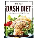 THE BEST DASH DIET: TACKLE HYPERTENSION AND HIGH BLOOD SUGAR