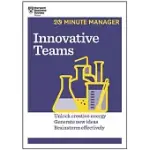 INNOVATIVE TEAMS: UNLOCK CREATIVE ENERGY, GENERATE NEW IDEAS, BRAINSTORM EFFECTIVELY