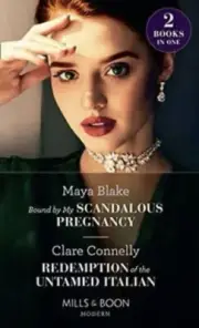 Mills & Boon Bound By My Scandalous Pregnancy /Redemption Of The Untamed Italian