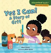 YES I CAN!: A STORY OF GRIT (CLOVERLEAF BOOKS: STORIES By Mari Schuh & NEW