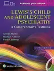 Lewis's Child and Adolescent Psychiatry: A Comprehensive Textbook by Andres Mart