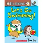LET’’S GO SWIMMING!: AN ACORN BOOK (HELLO, HEDGEHOG #4), VOLUME 4