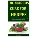 DR. MARCUS CURE FOR HERPES: THE COMPLETE GUIDE ON HOW TO QUICKLY CURE HERPES USING DR. MARCUS HERBAL FORMULA