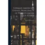 GERMAN-AMERICAN EVENTS, PRINCIPALLY OF PENNSYLVANIA, UP TO 1870: 1