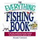 The Everything Fishing Book: Grab Your Tackle Box and Get Hooked on America’s Favorite Outdoor Sport