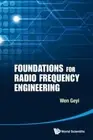 Foundations For Radio Frequency Engineering by Geyi Wen: New