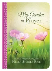My Garden of Prayer: Beloved Prayer Poetry from Helen Steiner Ri