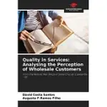QUALITY IN SERVICES: ANALYSING THE PERCEPTION OF WHOLESALE CUSTOMERS