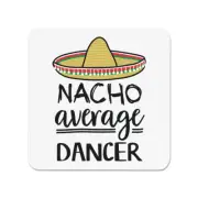 Nacho Average Dancer Fridge Magnet Worlds Best Favourite Ballet Funny Awesome