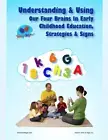 Understanding & Using Our Four Brains In Early Childhood Education: Strategies &