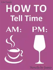 Joanie Stencil Tell Time AM PM Coffee Cup Wine Glass Goblet DIY Funny Craft Sign