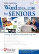 Word 2013 and 2010 for Seniors ― Learn Step by Step How to Work With Microsoft Word