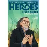 DENNIS BRUTUS: DISCOVERING HISTORY’’S HEROES