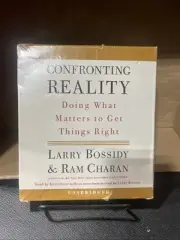 Larry Bossidy CONFRONTING REALITY Doing What Matters To Get Things Right