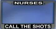 Nurses Call The Shots Photo License Plate Frame Free Screw Caps with this Frame