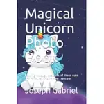 MAGICAL UNICORN PHOTO BOOK: LOOKING THROUGH THE EYES OF THESE CUTE AND MYTHICAL ONE-HORNED CREATURE
