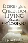 Design for Christian Living from Colossians by Diane Blacker (English) Paperback
