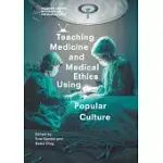 TEACHING MEDICINE AND MEDICAL ETHICS USING POPULAR CULTURE