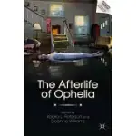THE AFTERLIFE OF OPHELIA