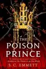 The Poison Prince by Emmett, S. C.