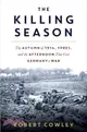 The Killing Season ― The Autumn of 1914, Ypres, and the Afternoon That Cost Germany a War