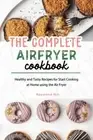 Hill - Complete Air Fryer Cookbook Healthy and Tasty Recipes for St - N555z