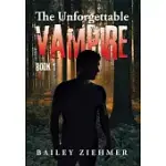 THE UNFORGETTABLE VAMPIRE: BOOK ONE