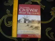 The Complete Civil War Road Trip Guide : More Than 400 Sites from Gettysburg to