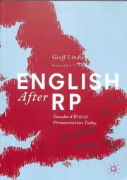 English After RP: Standard British Pronunciation Today by Geoff Lindsey (English