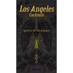 LOS ANGELES COCKTAILS: SPIRITS IN THE CITY OF ANGELS