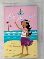 THE LULLABY PRINCESS-LITTLE PRINCESSES_KAT【T2／原文小說_ADT】書寶二手書