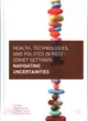 Health, Technologies, and Politics in Post-Soviet Settings ─ Navigating Uncertainties