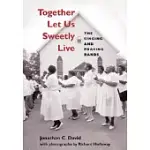TOGETHER LET US SWEETLY LIVE: THE SINGING AND PRAYING BANDS [WITH CD]