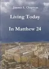 Living Today In Matthew 24 by Jimmie Chapman (English) Paperback Book