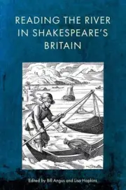 Reading the River in Shakespeare's Britain by Bill Angus Hardcover Book