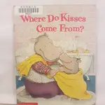 二手書📗英文繪本WHERE DO KISSES COME FROM?//MARIA FLEMING//成長、生活