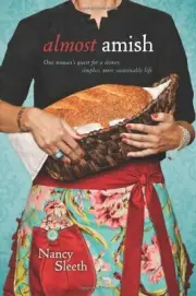 ALMOST AMISH: ONE WOMAN'S QUEST FOR A SLOWER, SIMPLER, By Nancy Sleeth BRAND NEW