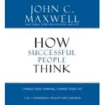 HOW SUCCESSFUL PEOPLE THINK: CHANGE YOUR THINKING, CHANGE YOUR LIFE