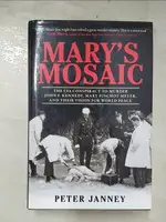 【書寶二手書T6／歷史_E5G】MARY’S MOSAIC: THE CIA CONSPIRACY TO MURDER JOHN F. KENNEDY, MARY PINCHOT MEYER, AND THEIR VISION OF WORLD PEACE_JANNEY, PETER/ RUSSELL, DICK (FRW)