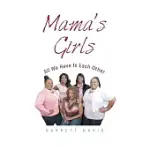 MAMA’S GIRLS: ALL WE HAVE IS EACH OTHER