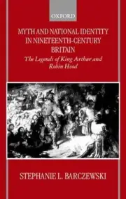 Myth and National Identity in Nineteenth-Century Britain: The Legends of King Ar