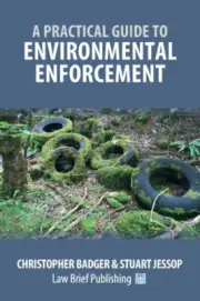 A Practical Guide to Environmental Enforcement by Christopher Badger