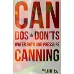 CAN DOS AND DON’TS: WATER BATH AND PRESSURE CANNING