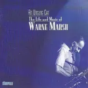 Unsung Cat: Life & Music of Warne Marsh by Marsh, Warne