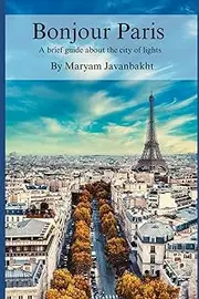 Bonjour Paris: A brief guide about the city of lights