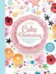 Creative Cake Decorating ― A Step-by-step Guide to Baking & Decorating Gorgeous Cakes, Cupcakes, Cookies & More