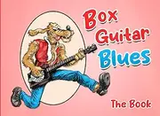Box Guitar Blues - The Book: The Story of Homemade Guitars and The History of the Blues