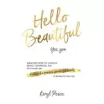HELLO BEAUTIFUL: BREAK FREE FROM THE CHAINS OF REGRET, SELF DOUBT AND COMPARISON, AND DISCOVER THE FREEDOM, POWER AND BEAUTY OF BEING T